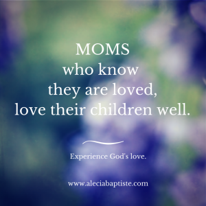moms who know they are loved